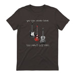 You Can Never Have Too Many Guitars T-Shirt Music Gift Tee in Dark Chocolate - back view