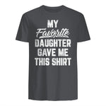 My Favorite Daughter Gave Me This Shirt Funny Father's Day in Charcoal - back view