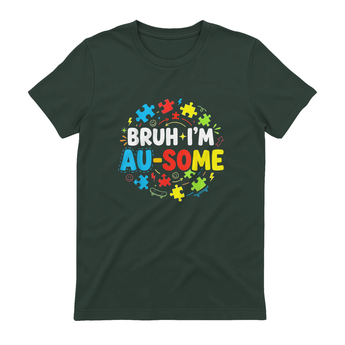 Bruh I'm Au-Some Autism Awareness T-Shirt in Forest Green - back view