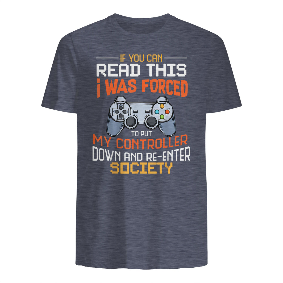 Funny Gift Idea Gamers Gaming Tee I Was Forced To Put My Controller Down Black Gamer T in Heather Navy - back view