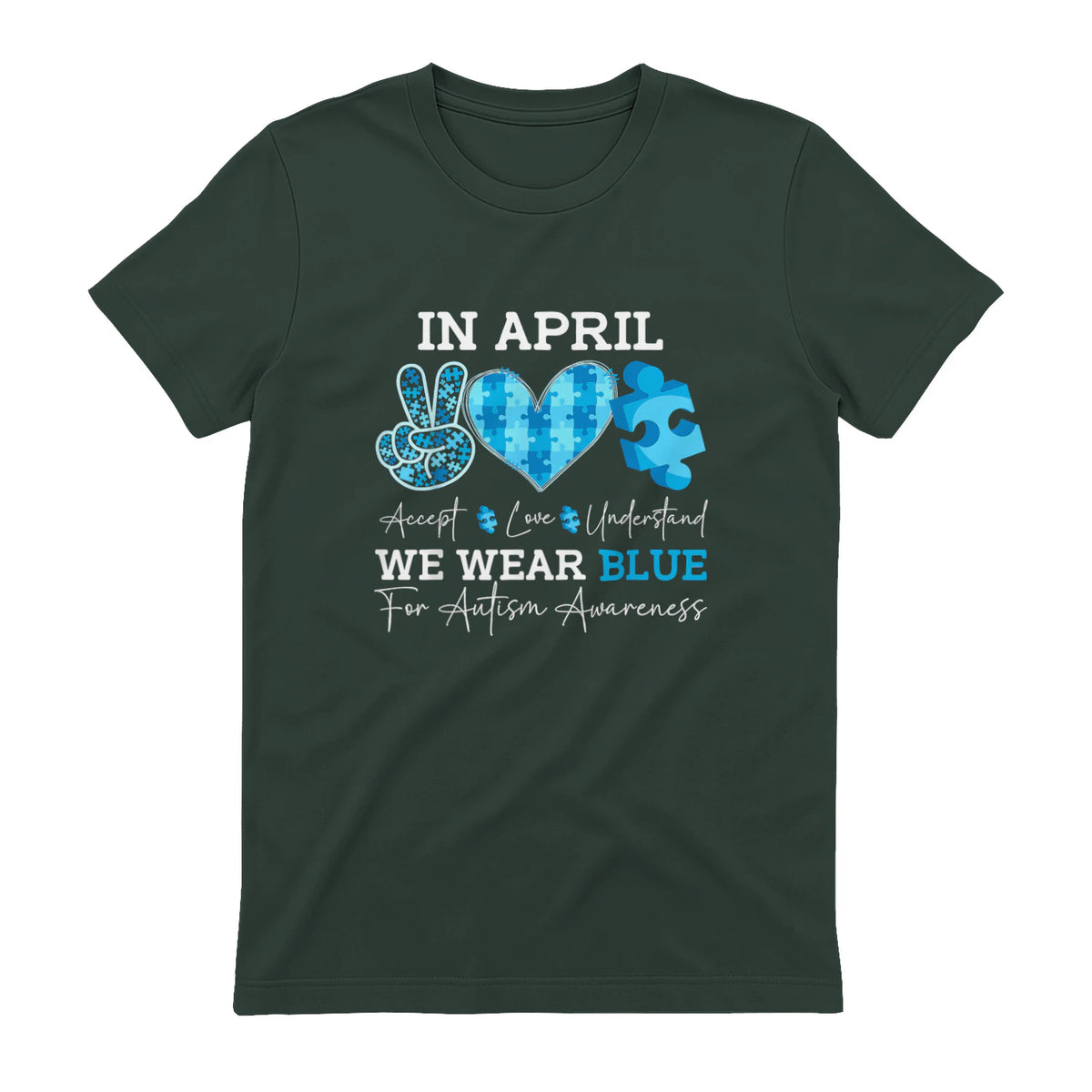 In April We Wear Blue Autism Awareness T-Shirt in Forest Green - back view