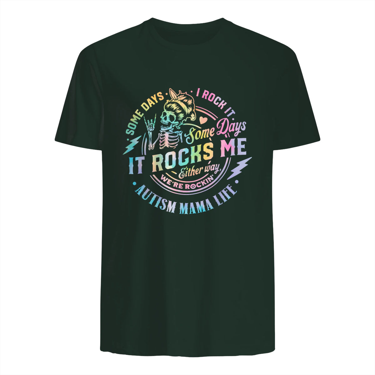 Autism Mama Life Some Days I Rock It Some Days It Rock Me in Forest Green - back view