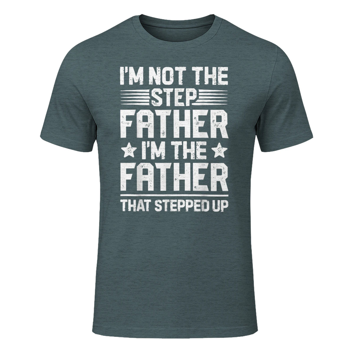 I'm Not The Step Father Stepped Up Funny Dad Fathers Day in Dark Heather - front view