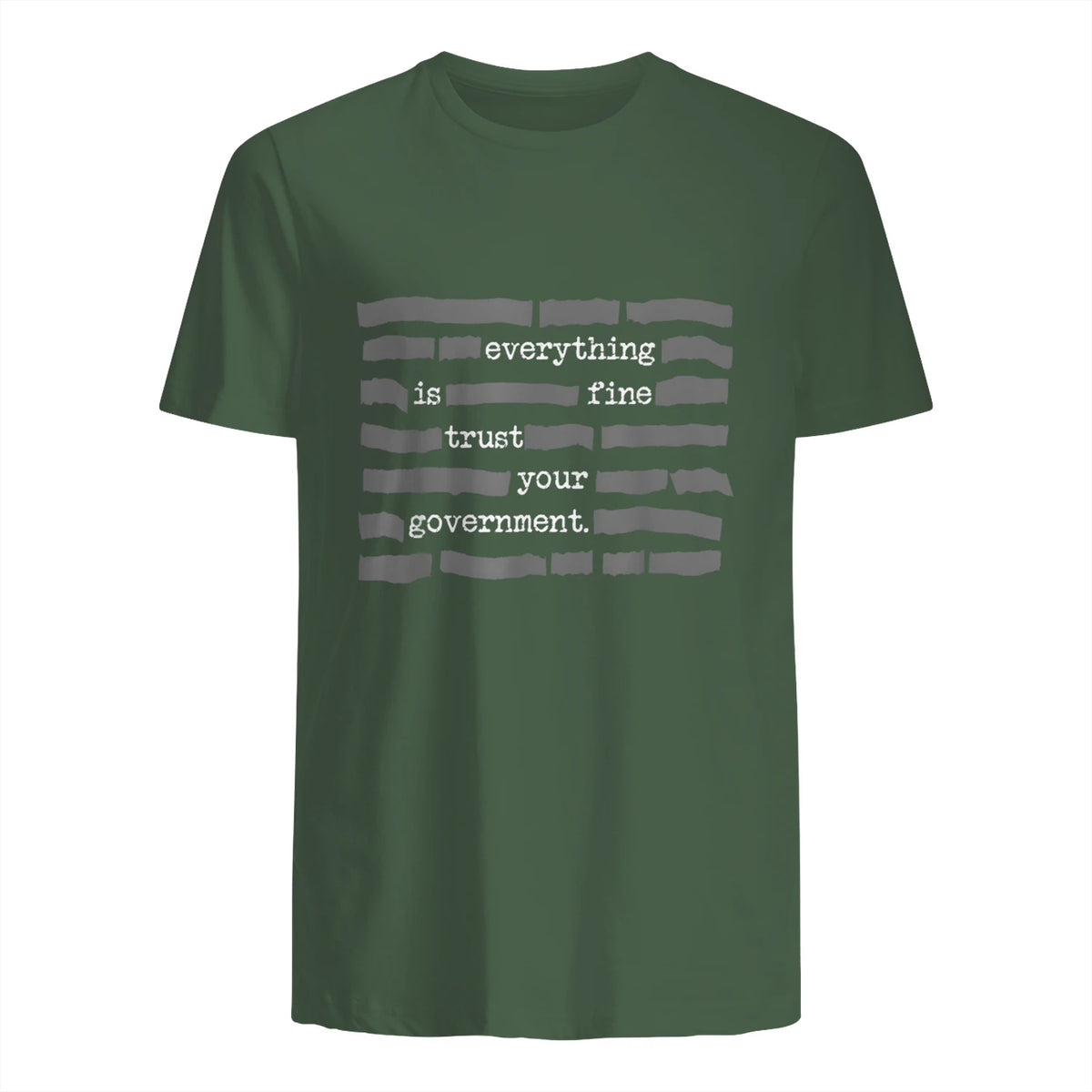 Everything Is Fine Trust Your Government Conspiracy Theory in Military Green - back view