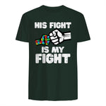 Autism His Fight is My Fight ASD Awareness Dad Mom Men Women in Forest Green - back view