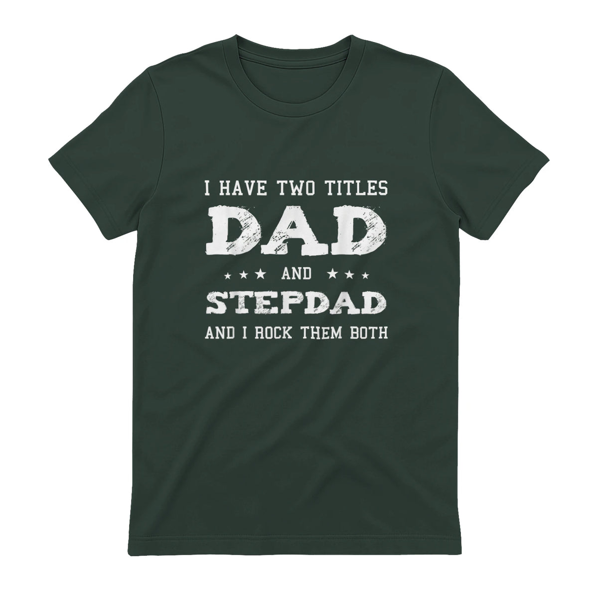 Best Dad and Stepdad Shirt Cute Fathers Day Gift from Wife in Forest Green - back view