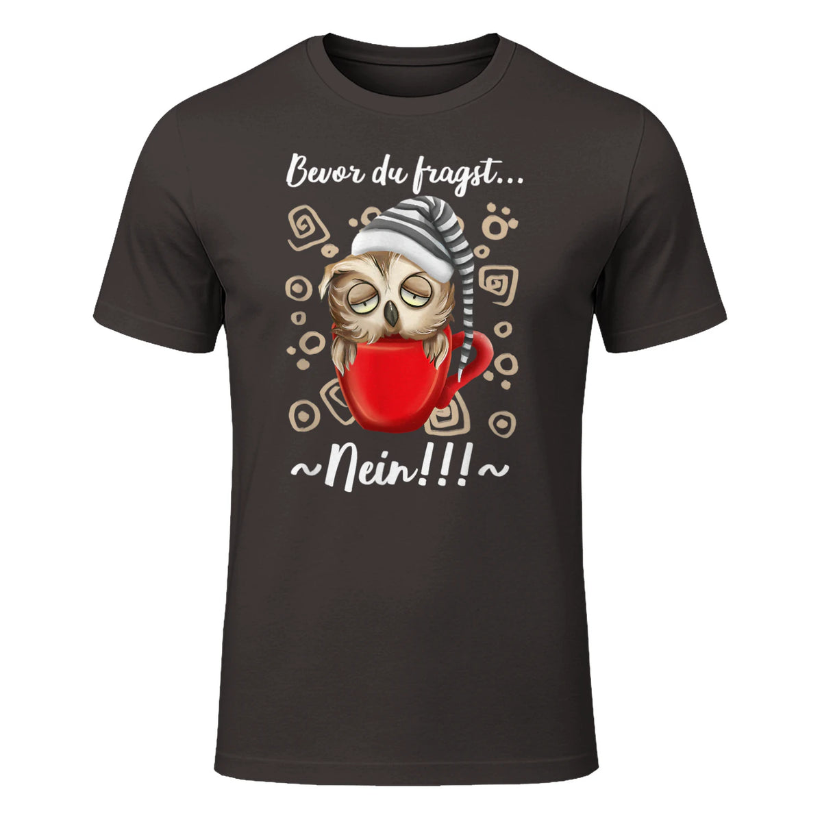 Bevor Du Fragst.. Nein! Lustiger Eule Spruch Night-Owl Eulen in Dark Chocolate - front view