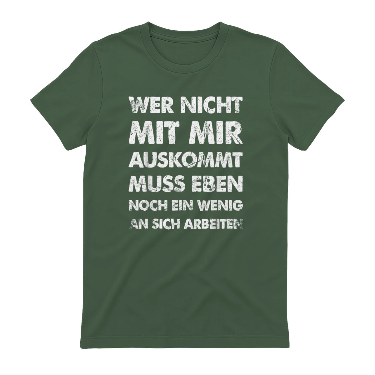 Lustiger Spruch Wer Nicht Mit Mir Auskommt An Sich Arbeiten in Military Green - back view