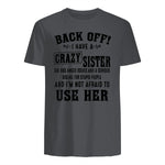 Back Off I Have A Crazy Sister She Has Anger Issues in Charcoal - back view