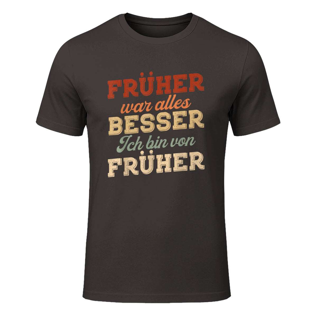 Früher war Alles Besser ich Bin von früher Rentner Nostalgie in Dark Chocolate - front view