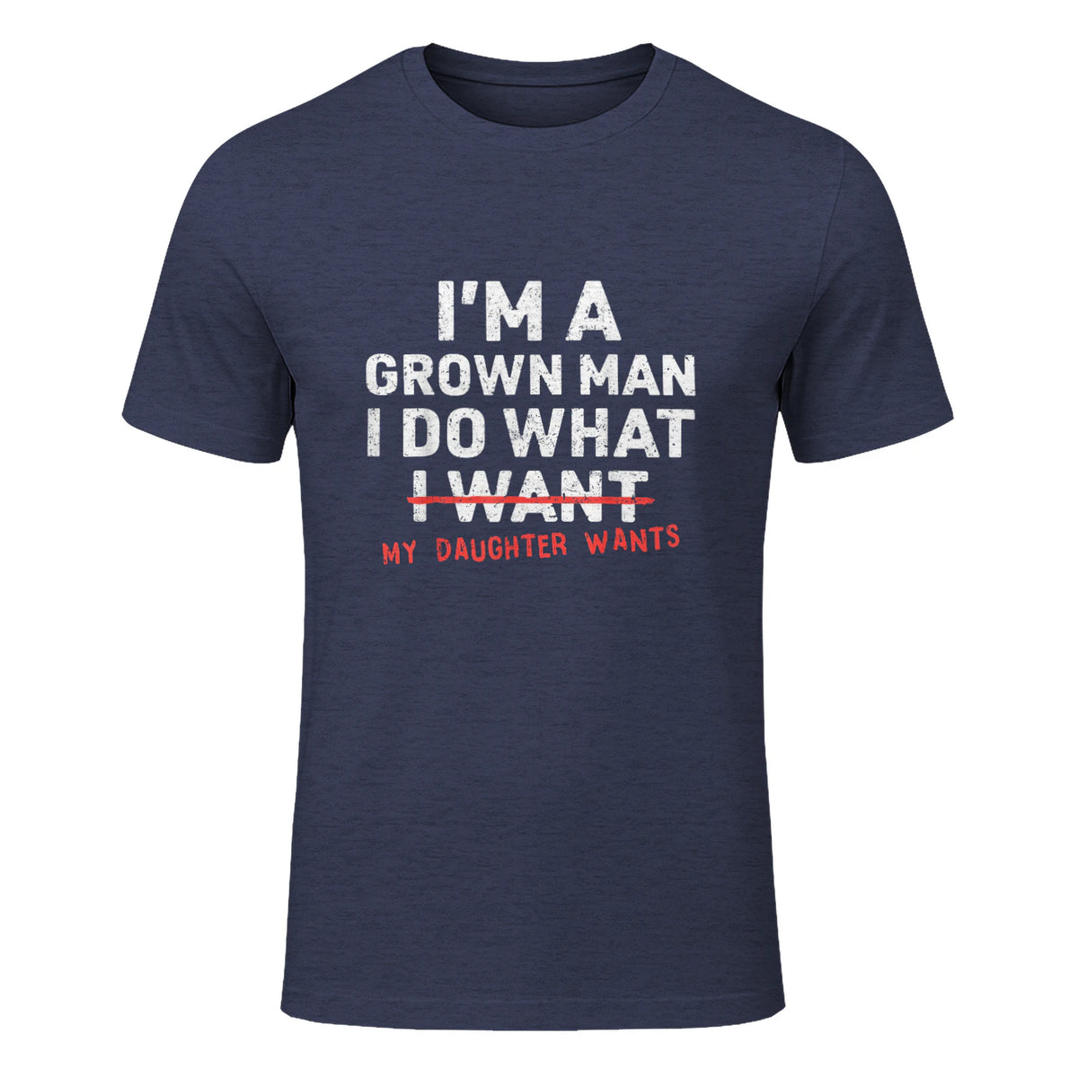 I Do What My Daughter Wants Dad T-Shirt in Heather Navy - front view