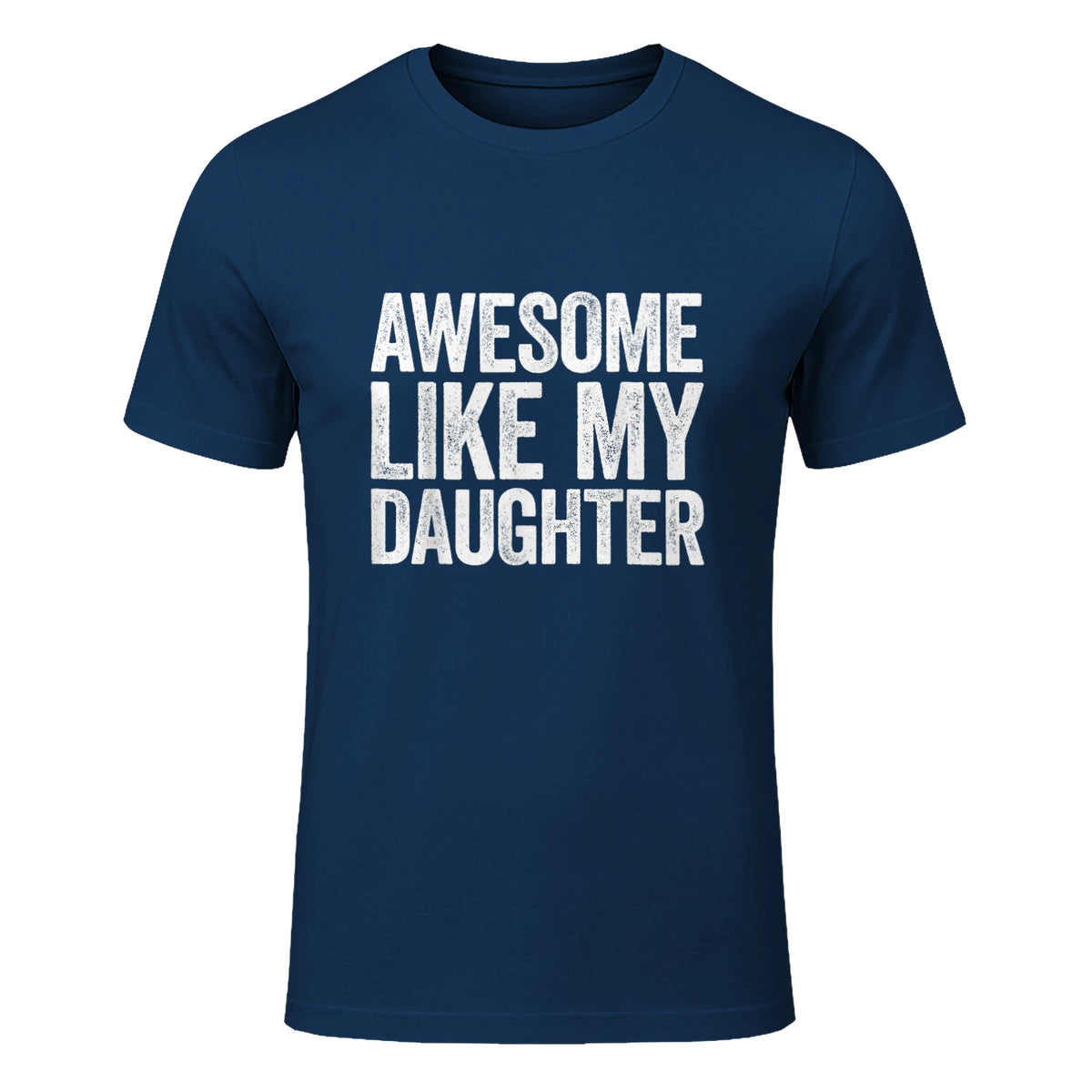 Awesome Like My Daughter Shirt Funny Men Dad Fathers Day in Navy - front view