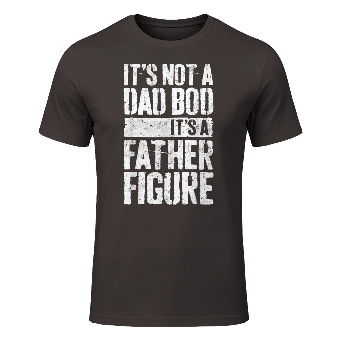 It's Not A Dad BOD It's A Father Figure Shirt Fathers Day in Dark Chocolate - front view