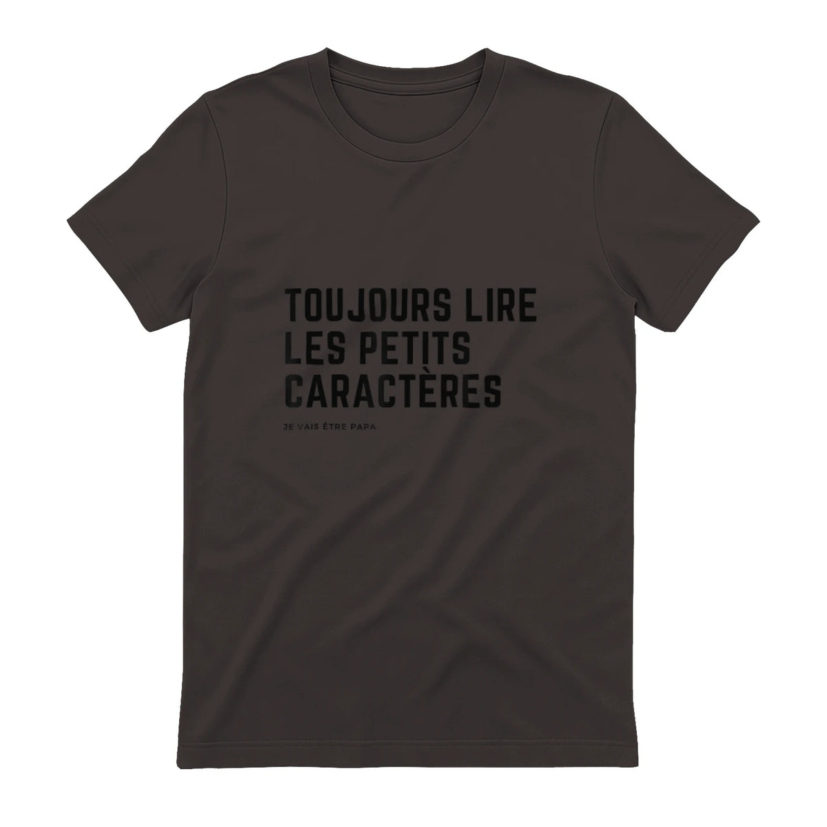 Toujours Lire Les Petits Caractères Futur Je Vais Être Papa T-Shirt in Dark Chocolate - back view
