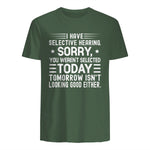 I Have Selective Hearing You Weren't Selected Today Funny in Military Green - back view