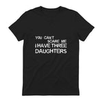 You Can't Scare Me I Have Three Daughters Shirt Fathers Day in Black - back view