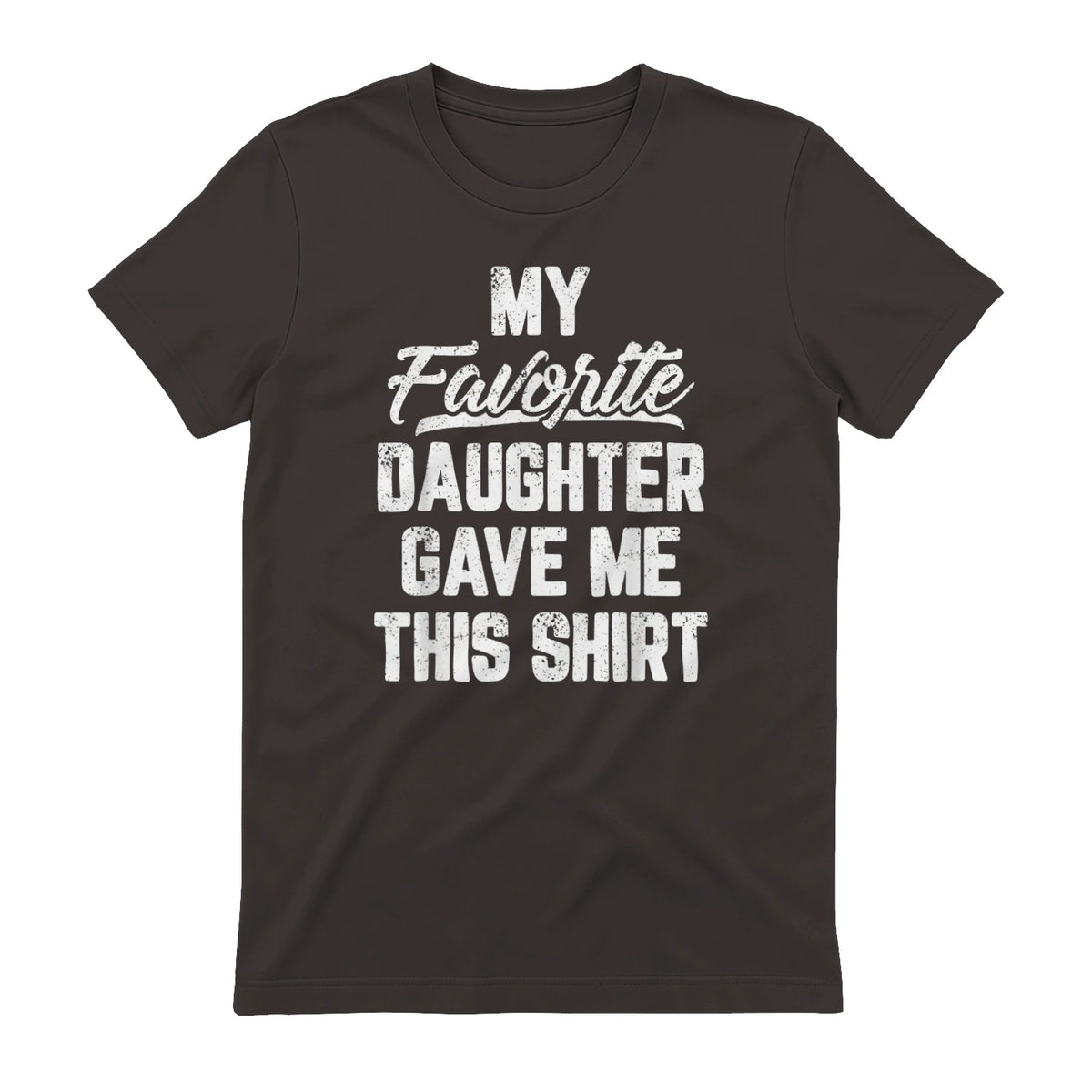 My Favorite Daughter Gave Me This Shirt Funny Father's Day in Dark Chocolate - back view
