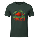 I Love Gardening From My Head Tomatoes Funny T-Shirt in Forest Green - front view