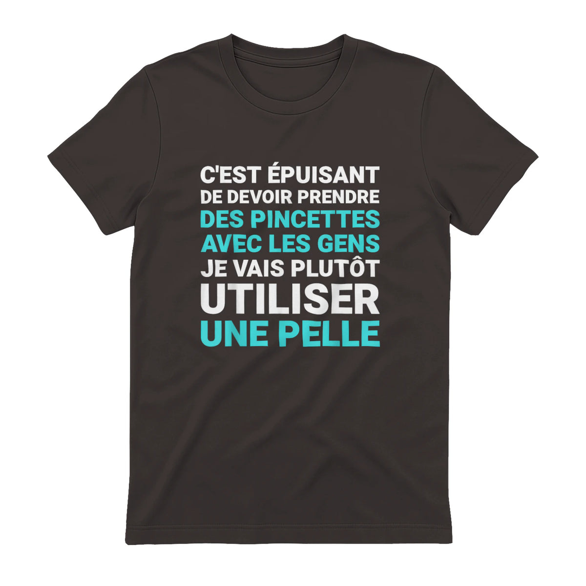 C'est épuisant je vais plutôt utiliser une pelle humour in Dark Chocolate - back view