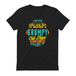 Mens Never Dreamed That I'd Become A Grumpy Old Man Funny Short Sleeve in Black - back view