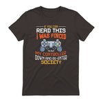 Funny Gift Idea Gamers Gaming Tee I Was Forced To Put My Controller Down Black Gamer T in Dark Chocolate - back view