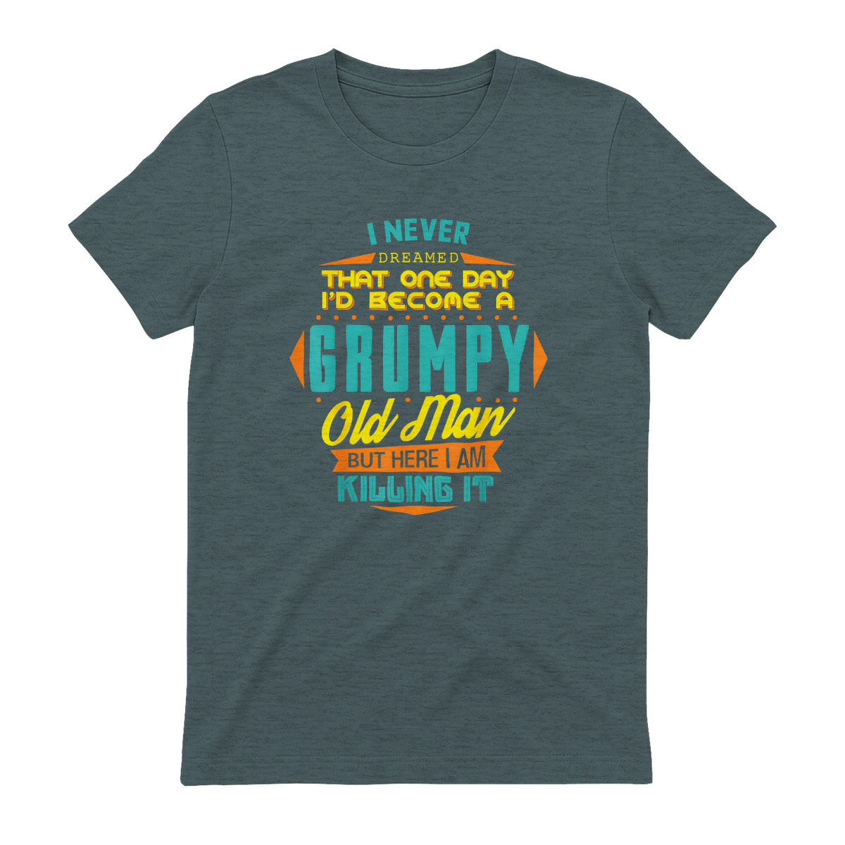 Mens Never Dreamed That I'd Become A Grumpy Old Man Funny Short Sleeve in Dark Heather - back view