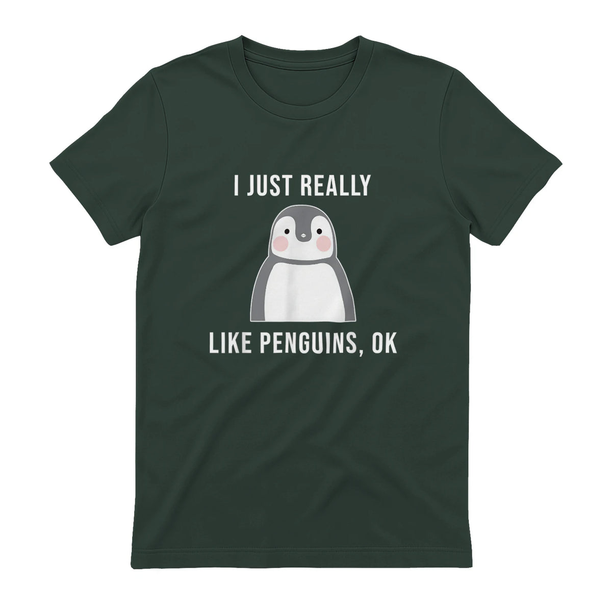 Funny Penguin T-Shirt Cute Just Really Like Penguins Shirt in Forest Green - back view