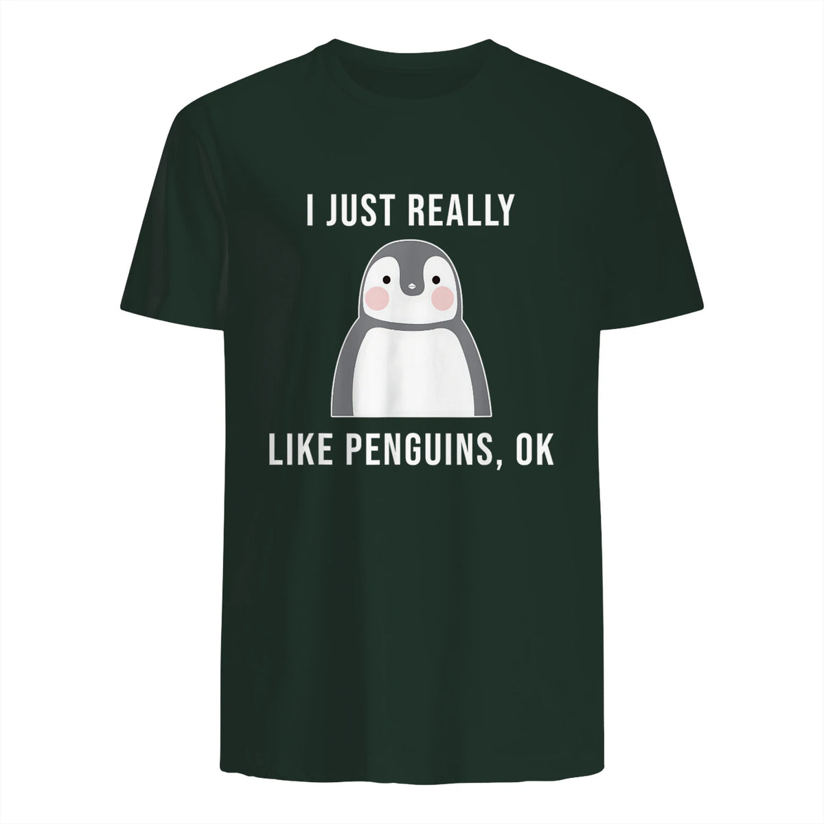Funny Penguin T-Shirt Cute Just Really Like Penguins Shirt in Forest Green - back view