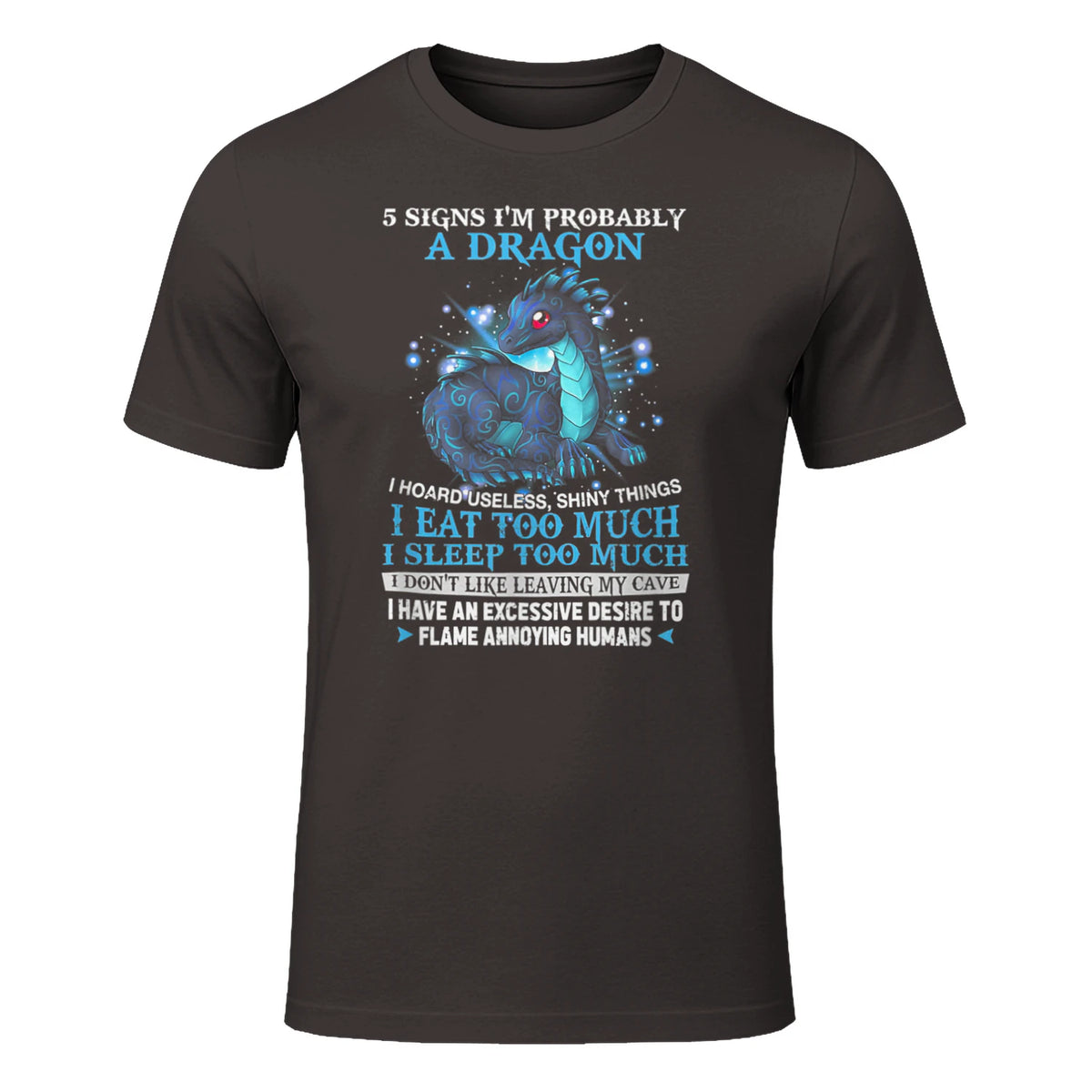 Five Signs I'm Probably a Dragon T-Shirt in Dark Chocolate - front view