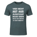 Lustiger Spruch Wer Nicht Mit Mir Auskommt An Sich Arbeiten in Dark Heather - front view