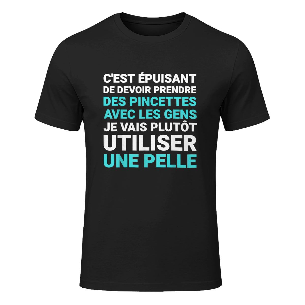 C'est épuisant je vais plutôt utiliser une pelle humour in Black - front view