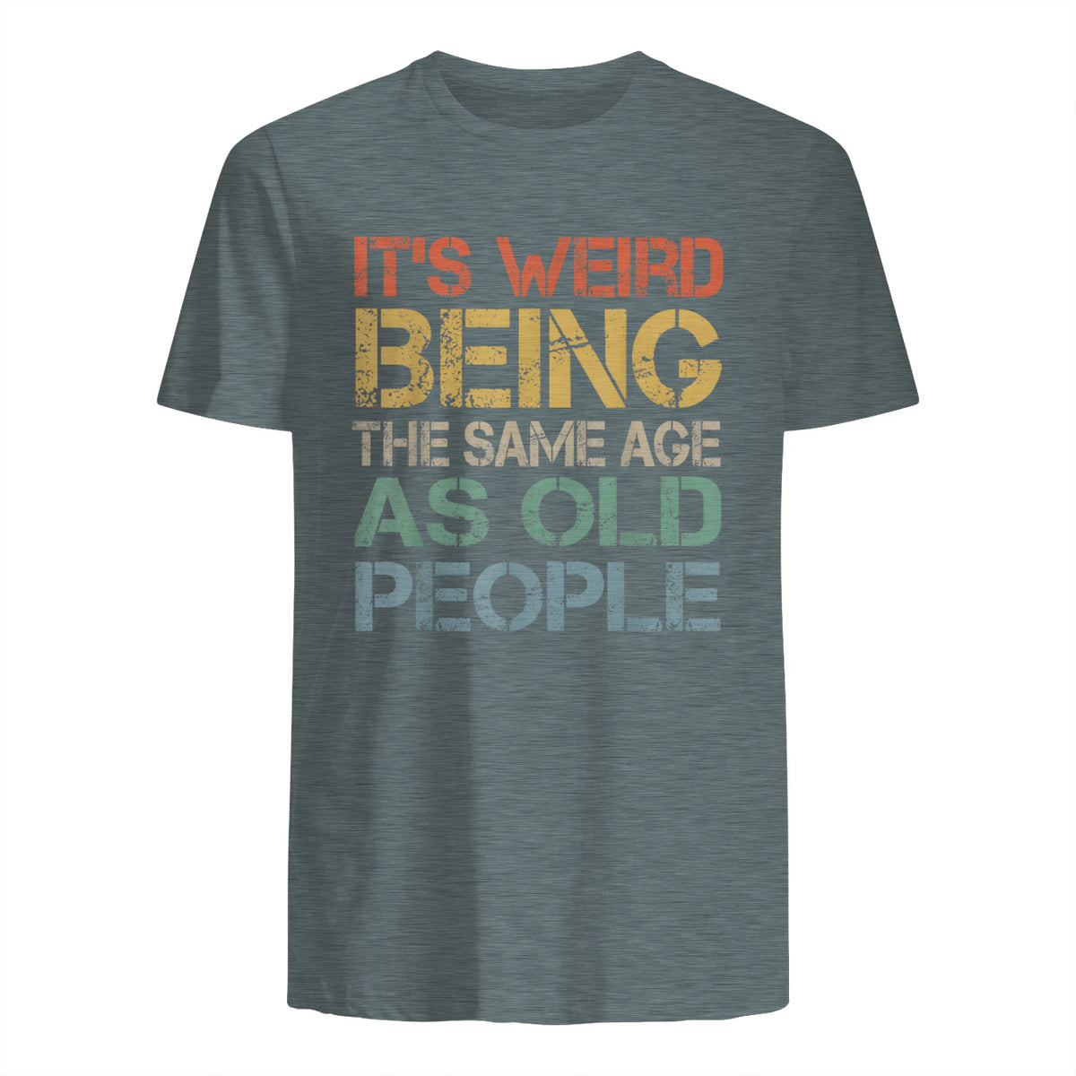 It's Weird Being The Same Age As Old People Retro Sarcastic in Dark Heather - back view