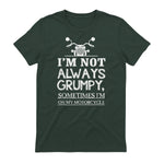 I'm not always grumpy, sometimes I'm on my in Forest Green - back view