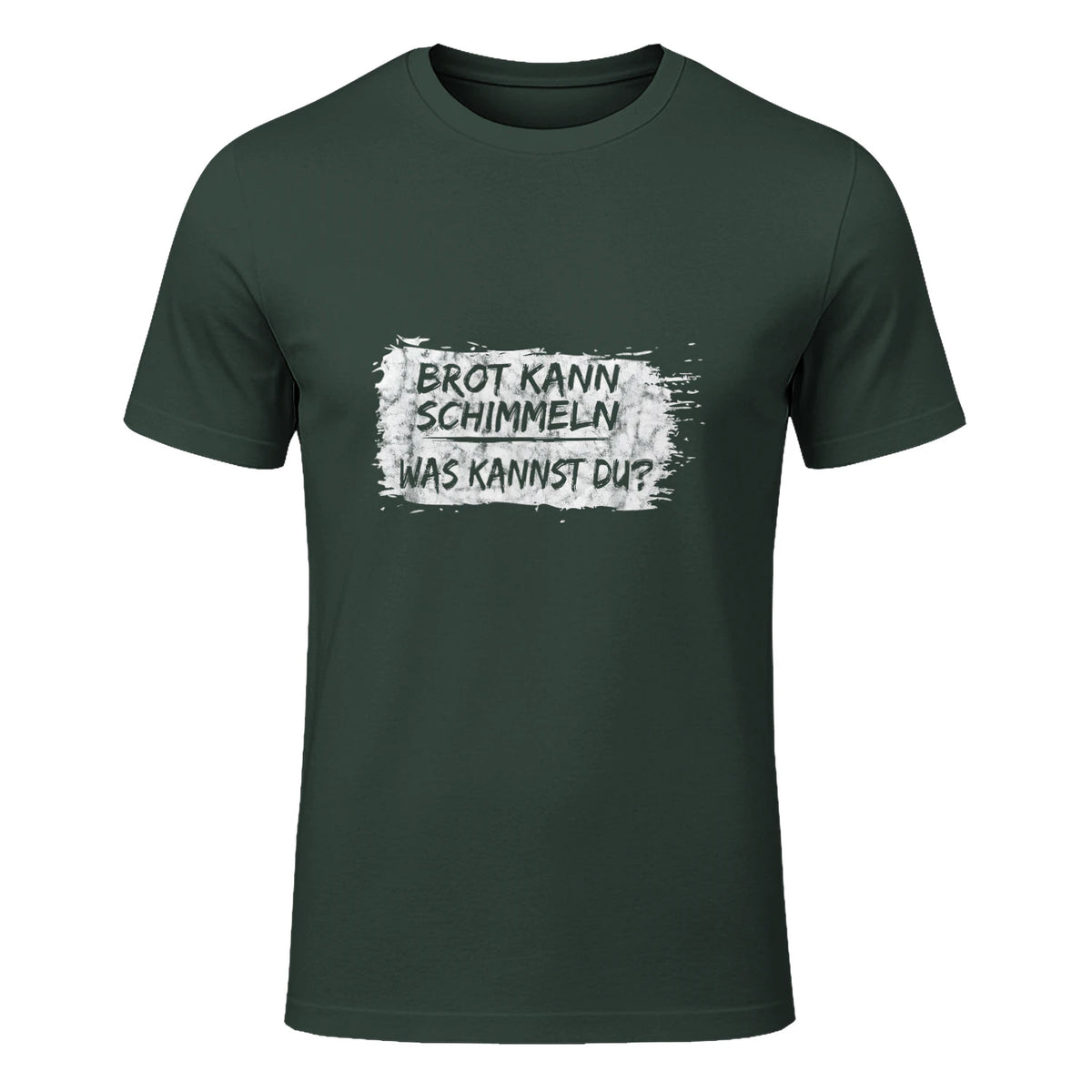 Brot Kann Schimmeln Was Kannst Du ; Lustiges in Forest Green - front view
