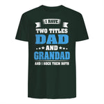 I Have Two Titles Dad And Grandad Funny Father's Day Gift in Forest Green - back view