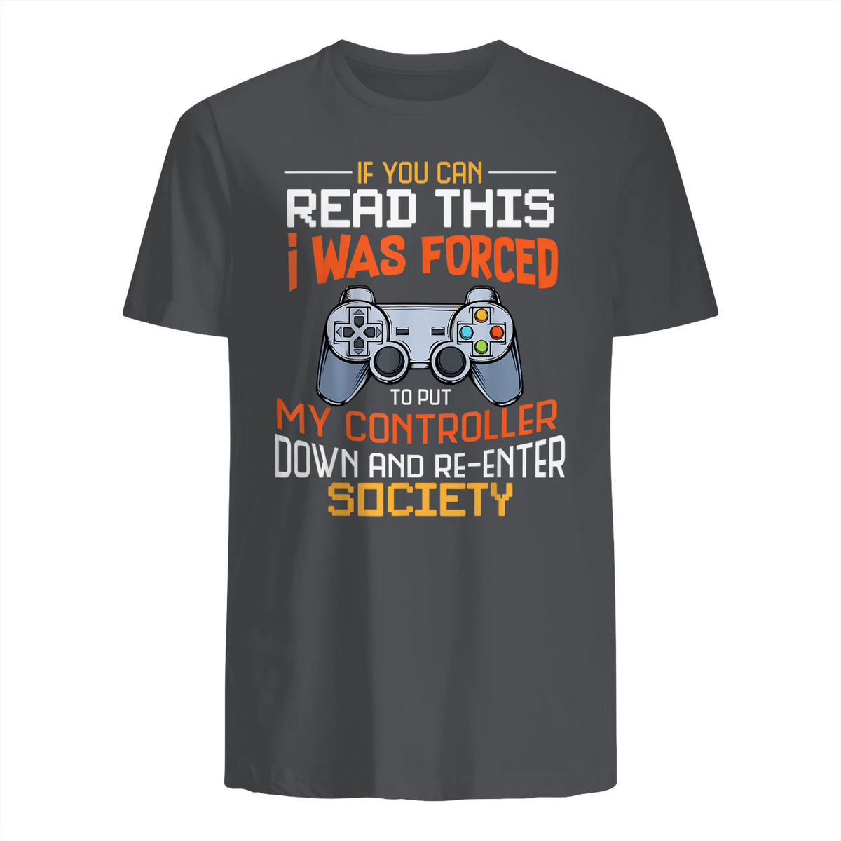 Funny Gift Idea Gamers Gaming Tee I Was Forced To Put My Controller Down Black Gamer T in Charcoal - back view