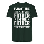 I'm Not The Step Father Stepped Up Funny Dad Fathers Day in Forest Green - back view