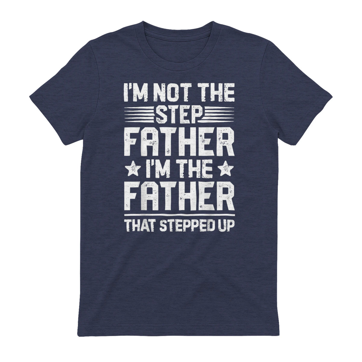 I'm Not The Step Father Stepped Up Funny Dad Fathers Day in Heather Navy - back view