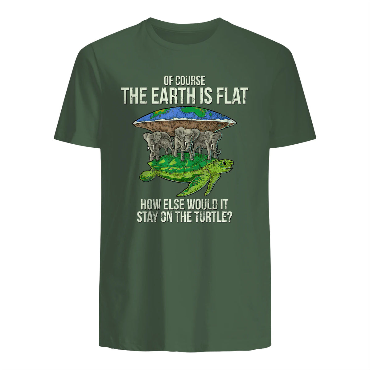 Flat Earth Society T Shirt Turtle Elephants Men Women Gift in Military Green - back view