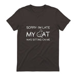 Sorry I'm Late My Cat Was Sitting On Me Funny Feline Lover in Dark Chocolate - back view