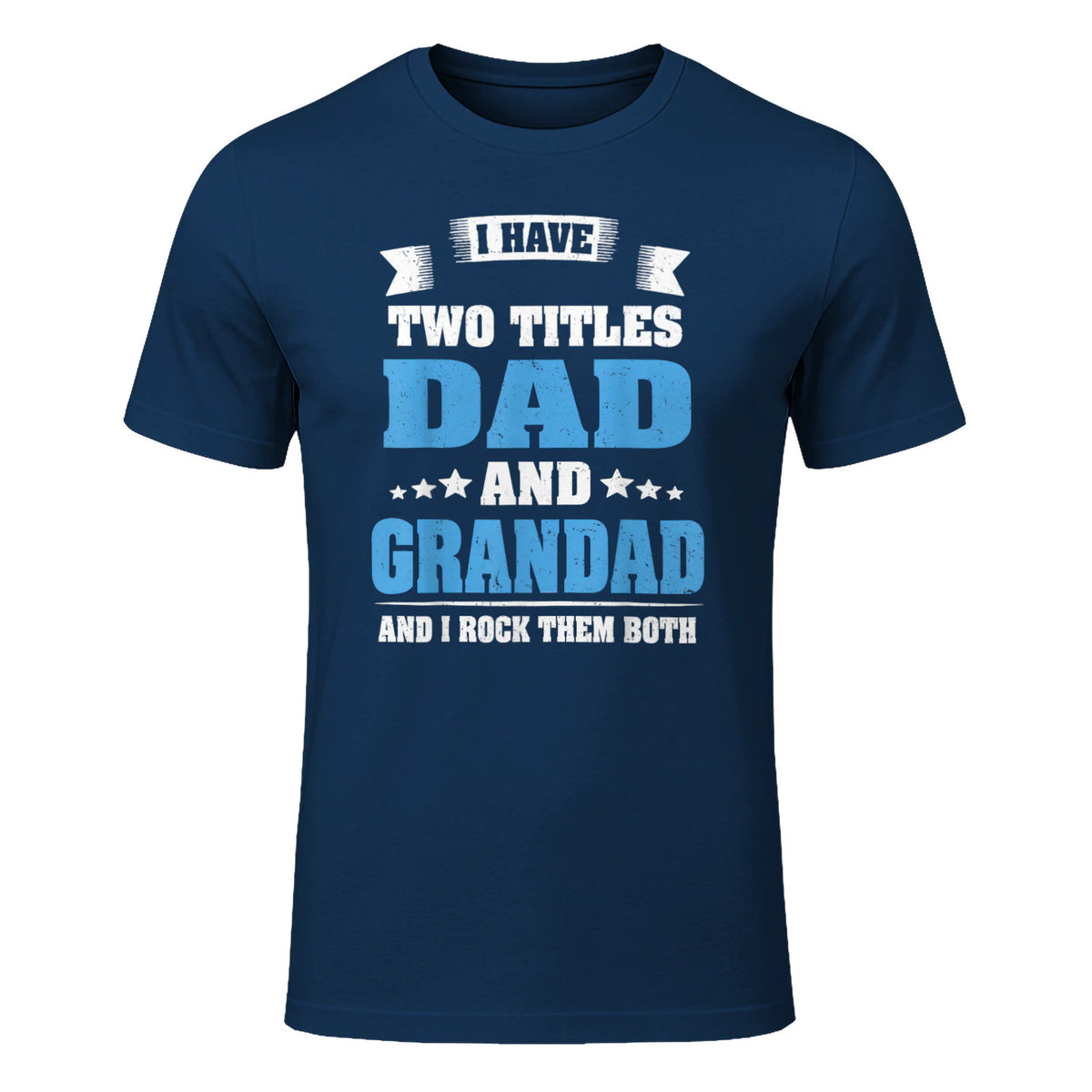 I Have Two Titles Dad And Grandad Funny Father's Day Gift in Navy - front view
