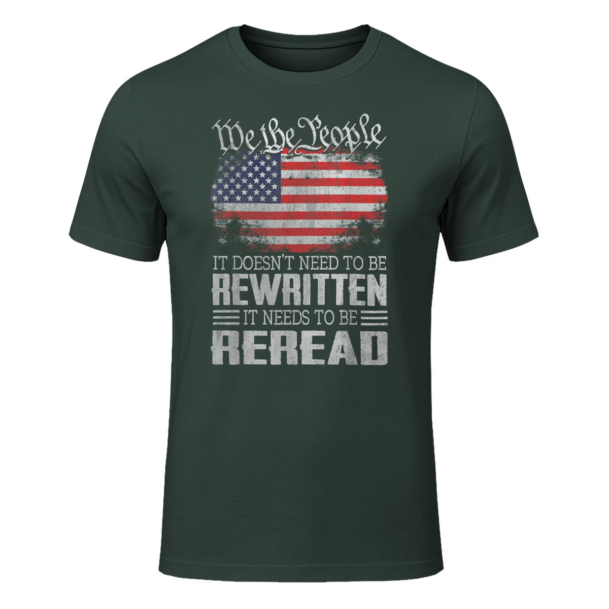 US Flag Constitution of The USA Needs to Be Reread T-Shirt in Forest Green - front view