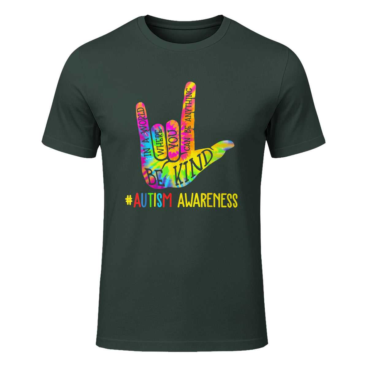 Be Kind ASL Love Sign Language Hand Autism Awareness Tie Dye in Forest Green - front view