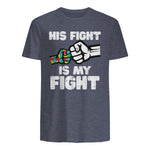 Autism His Fight is My Fight ASD Awareness Dad Mom Men Women in Heather Navy - back view