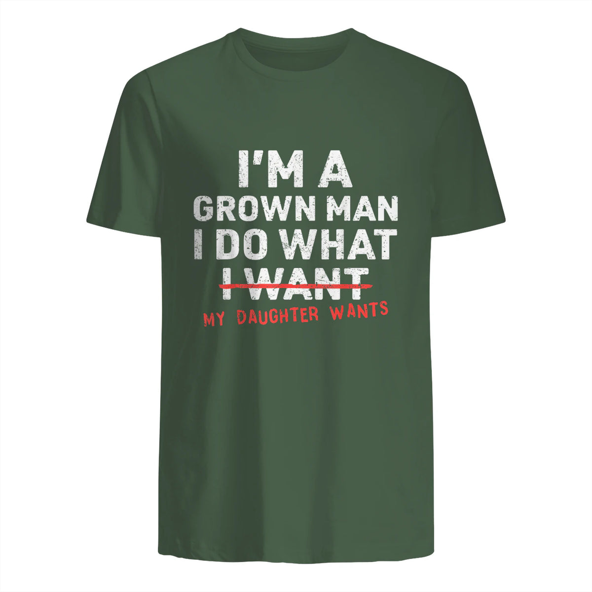 I Do What My Daughter Wants Dad T-Shirt in Military Green - back view