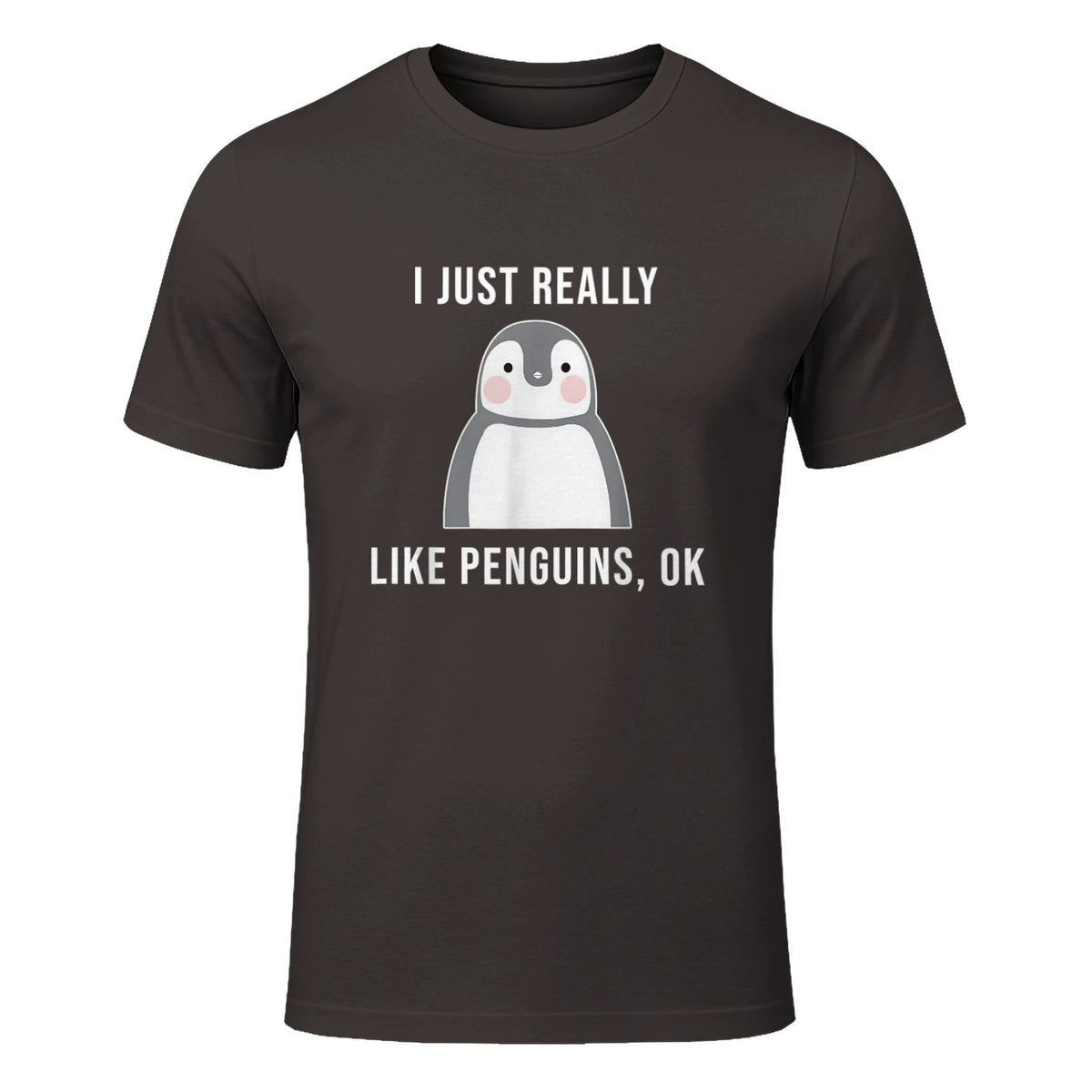 Funny Penguin T-Shirt Cute Just Really Like Penguins Shirt in Dark Chocolate - front view