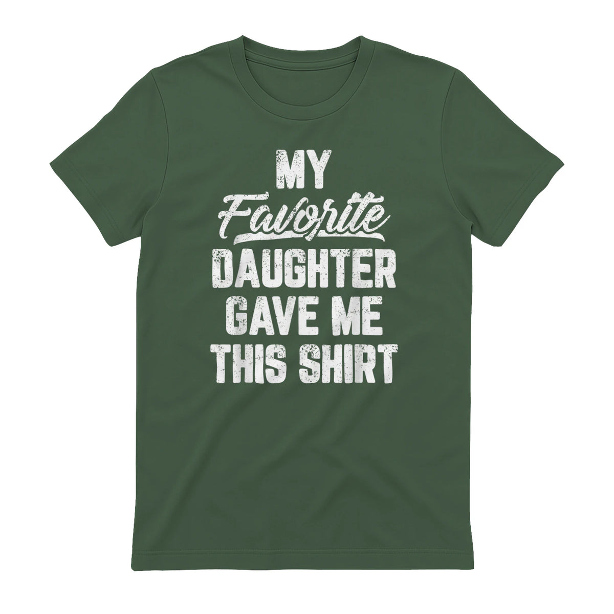 My Favorite Daughter Gave Me This Shirt Funny Father's Day in Military Green - back view