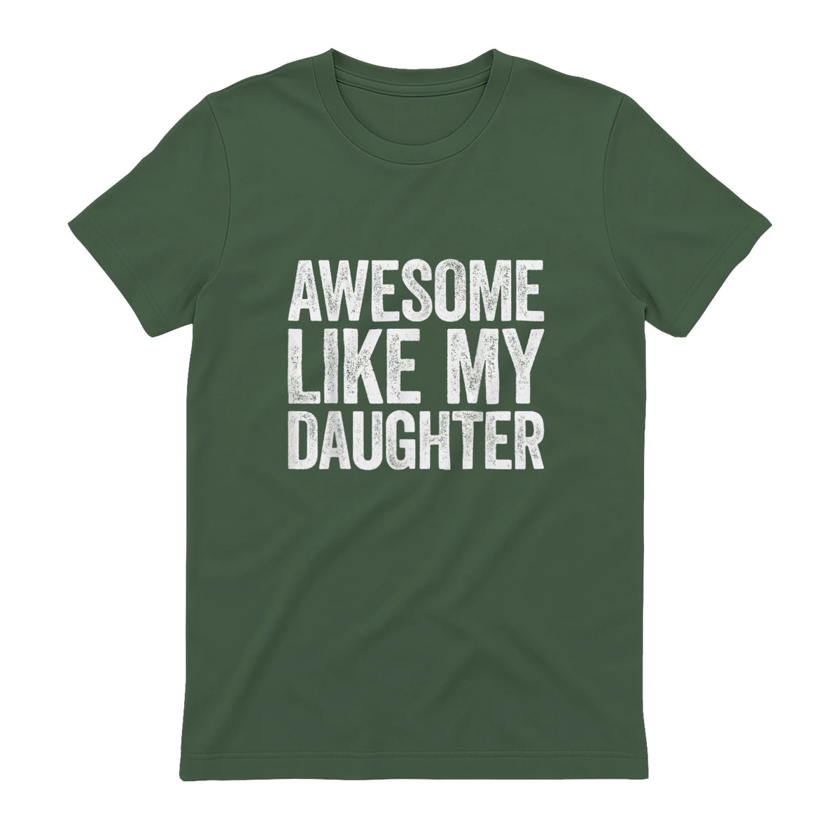 Awesome Like My Daughter Shirt Funny Men Dad Fathers Day in Military Green - back view