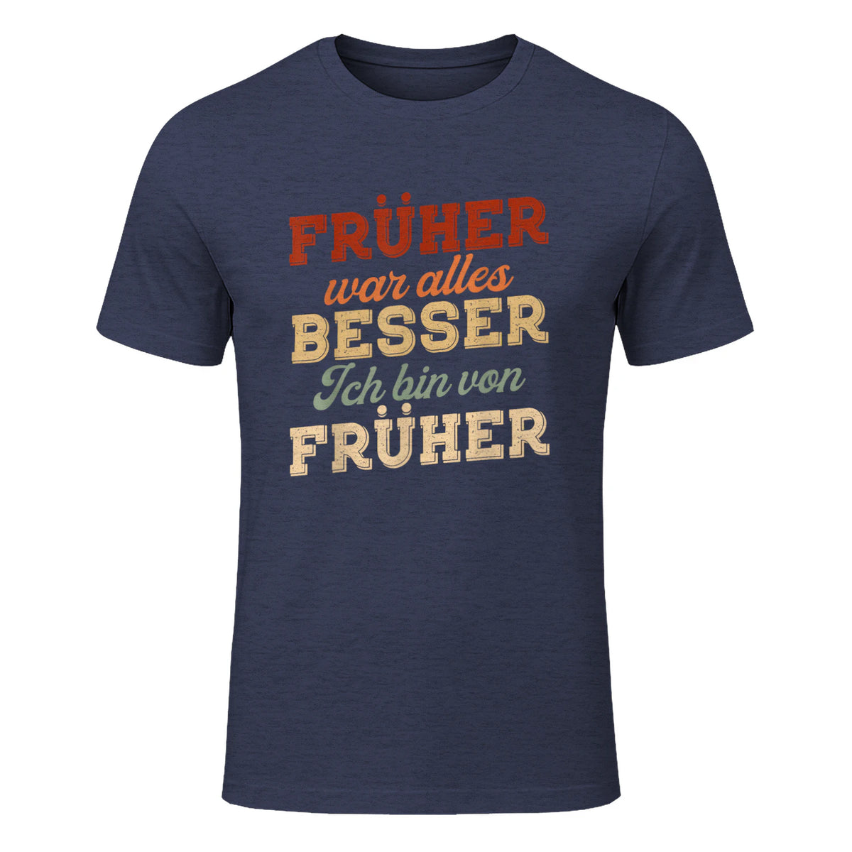 Früher war Alles Besser ich Bin von früher Rentner Nostalgie in Heather Navy - front view