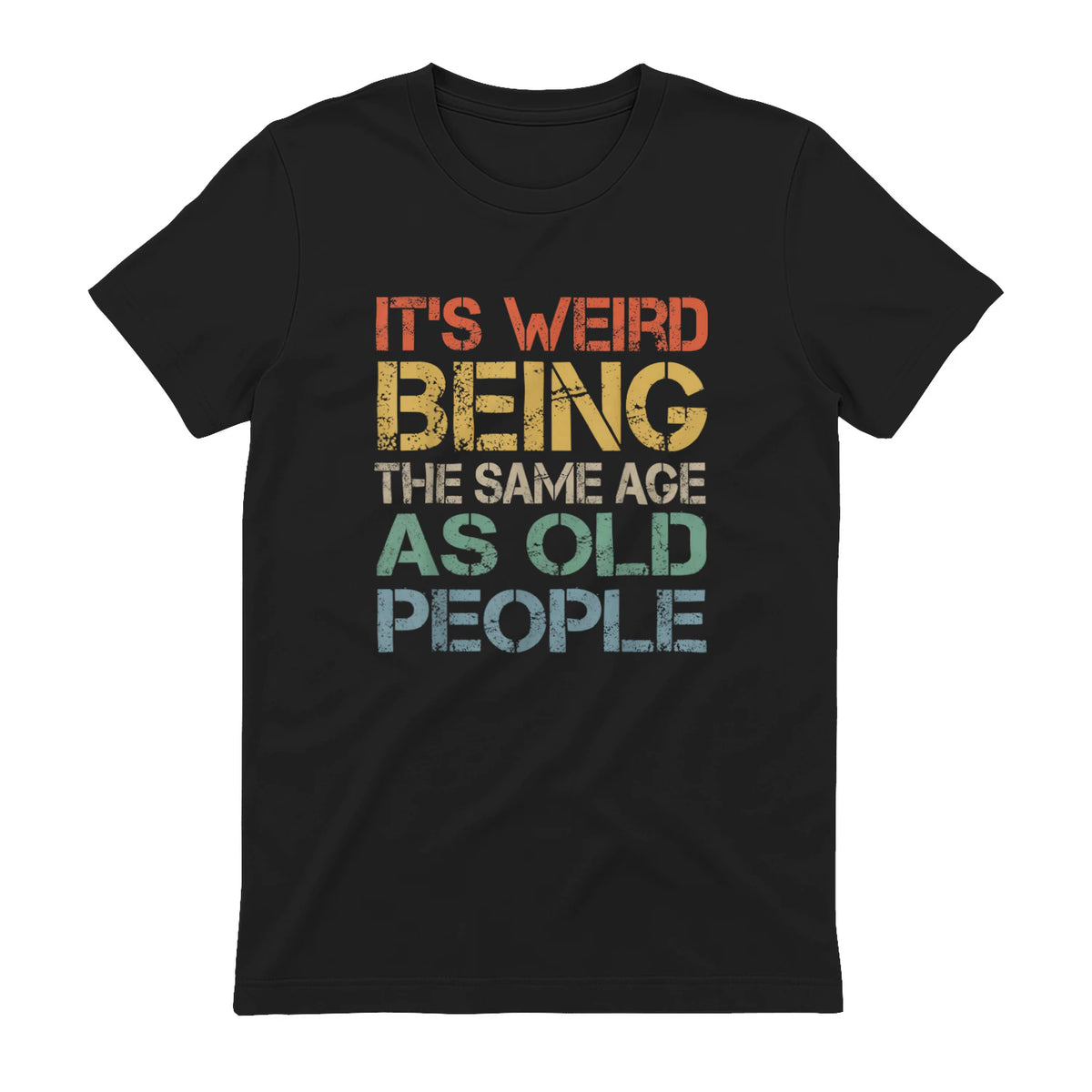 It's Weird Being The Same Age As Old People Retro Sarcastic in Black - back view